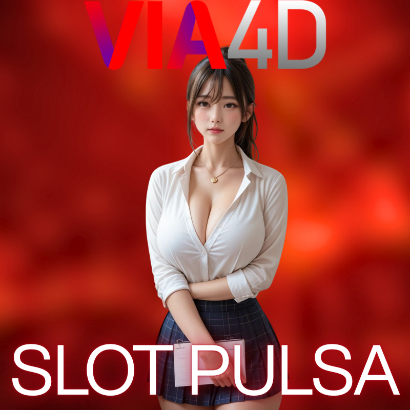 VIA4D - Situs Slot Deposit Pulsa Tanpa Potongan Telkomsel & XL 5000